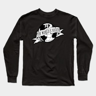 THE WORLD IS YOURS Long Sleeve T-Shirt